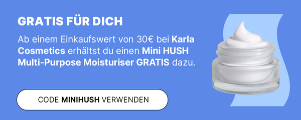 Blauer Banner: Gratis Mini HUSH Moisturiser von Karla Cosmetics ab 30 € Einkaufswert – Code MINIHUSH in weißem Button.