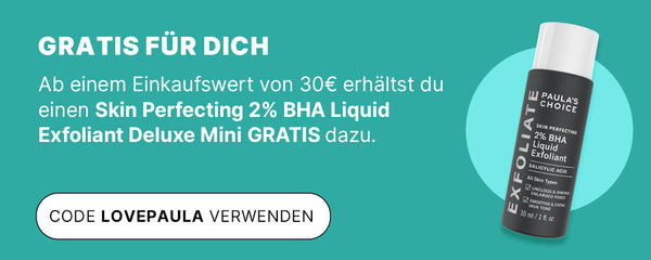 Türkiser Banner: Gratis 2 % BHA Exfoliant von Paula’s Choice ab 30 € Einkaufswert – Code LOVEPAULA in weißem Button.