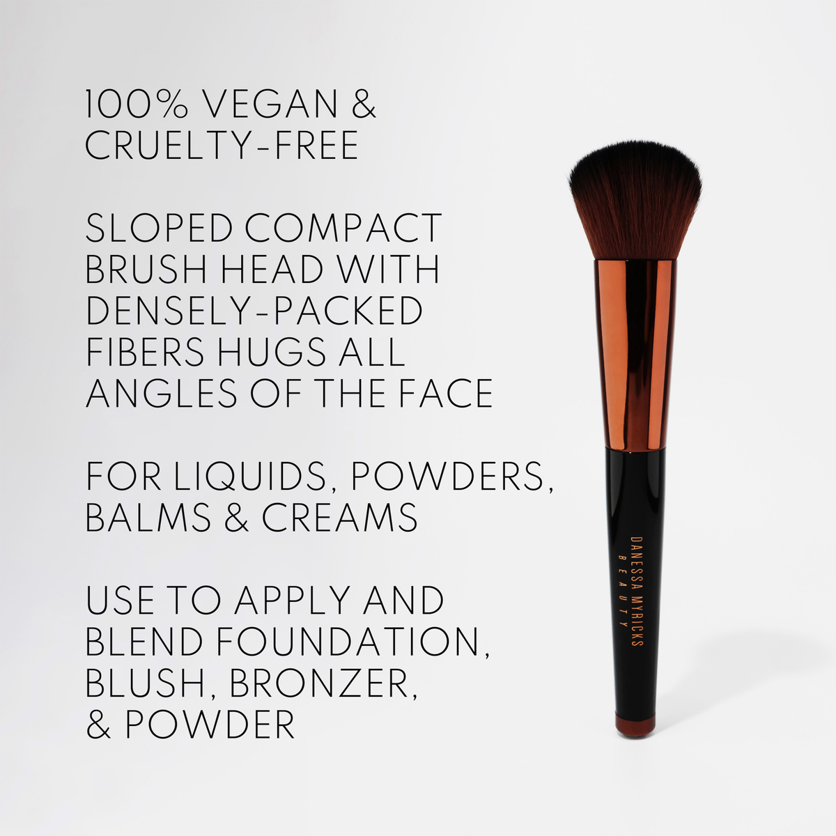 Der Yummy Face 1.0 All Over Complexion Brush von Danessa Myricks Beauty ist vegan, tierversuchsfrei und mehrfach verwendbar und hat einen Kupfergriff.