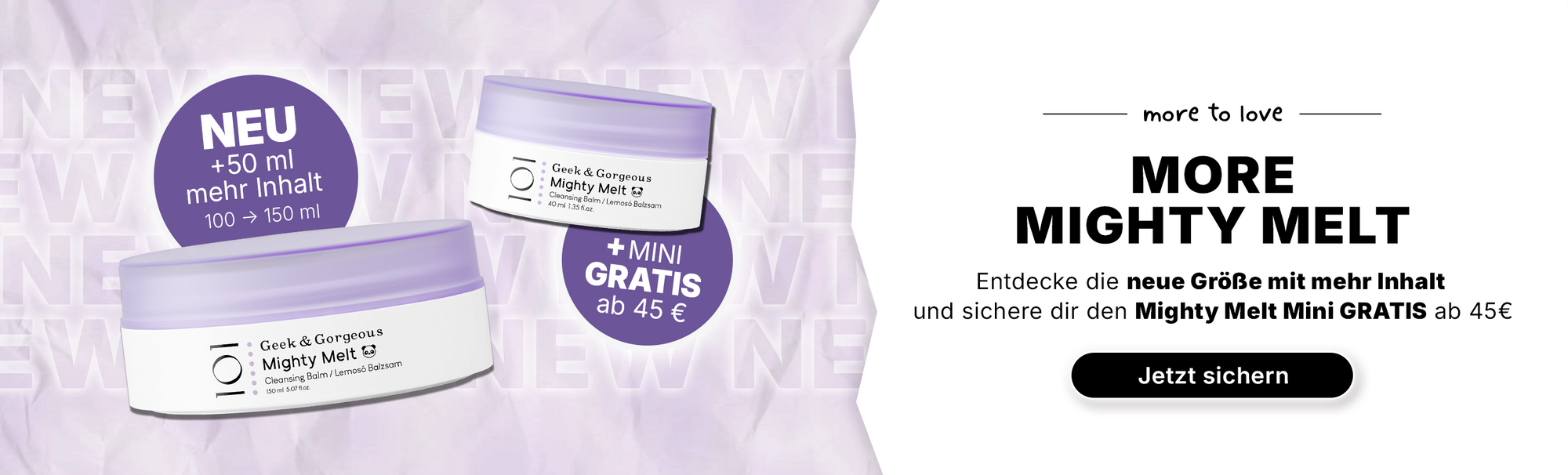 Zwei Tiegel „Mighty Melt“-Creme mit einem deutschen Werbetext, in dem ein kostenloser Mini-Tiegel beim Einkauf ab 45 € angeboten wird, sowie eine Schaltfläche, um das Angebot zu sichern.
