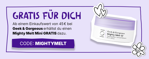 Aktion: Gratis Mighty Melt Mini bei einem Einkauf ab 45 € bei Geek & Gorgeous; mit Code: MIGHTYMELT.